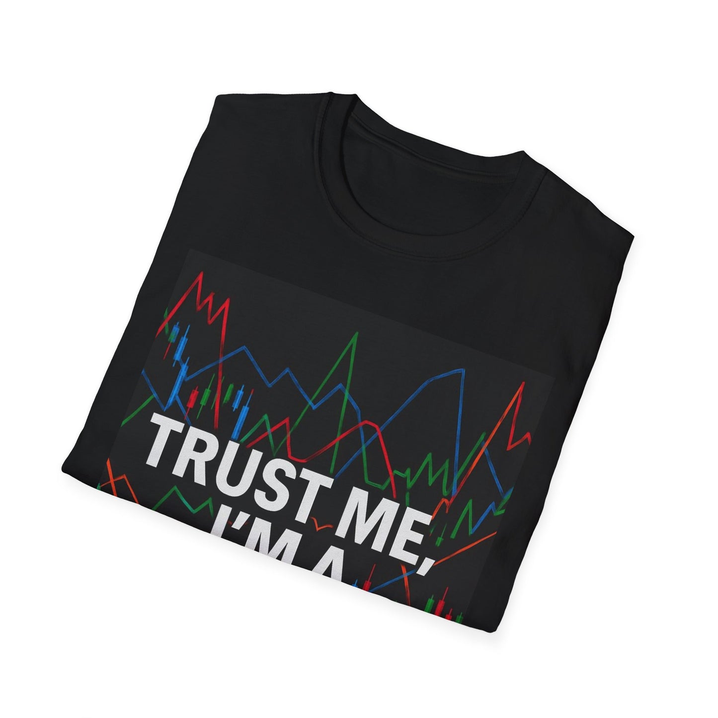 Trust Me, I'm a Technical Analyst | Unisex Softstyle T-Shirt