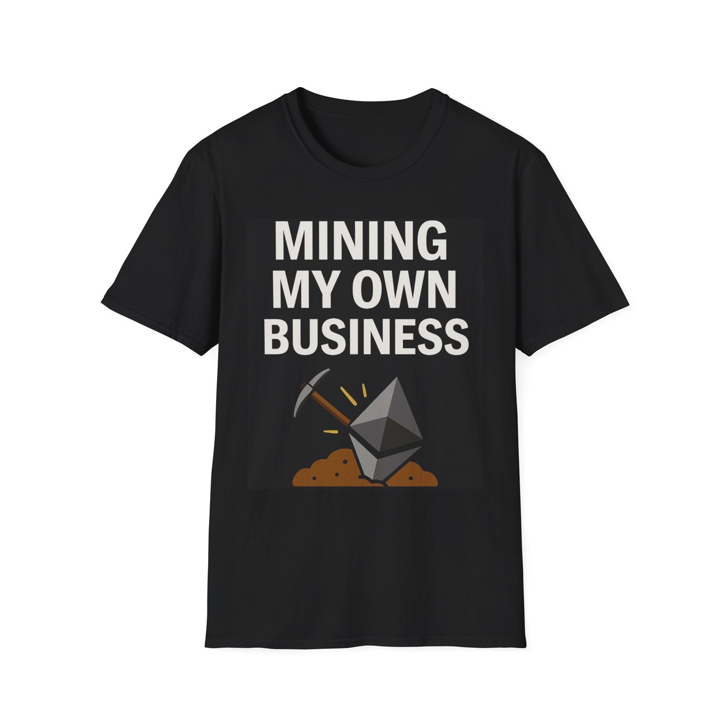 Mining My Own Business | Unisex Softstyle T-Shirt