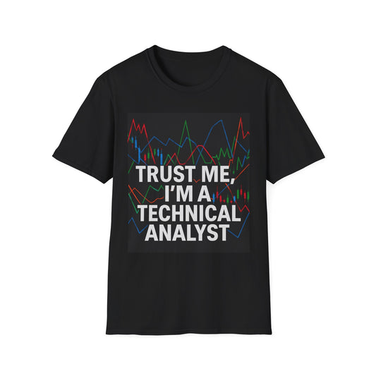 Trust Me, I'm a Technical Analyst | Unisex Softstyle T-Shirt