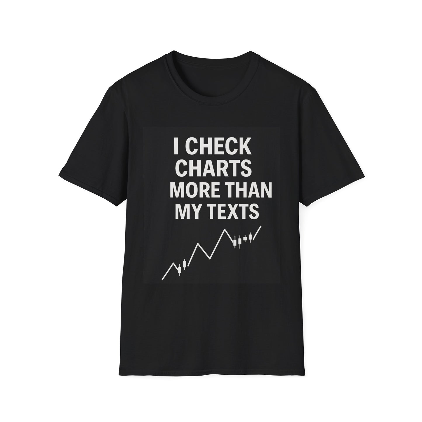 I Check Charts More Than My Texts | Unisex Softstyle T-Shirt