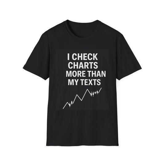 I Check Charts More Than My Texts | Unisex Softstyle T-Shirt