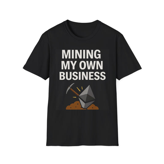 Mining My Own Business | Unisex Softstyle T-Shirt